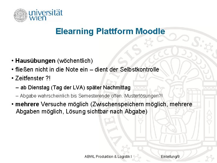 Elearning Plattform Moodle • Hausübungen (wöchentlich) • fließen nicht in die Note ein –