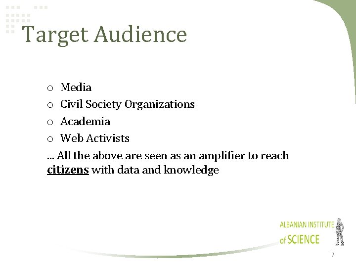 Target Audience o Media o Civil Society Organizations o Academia o Web Activists. .