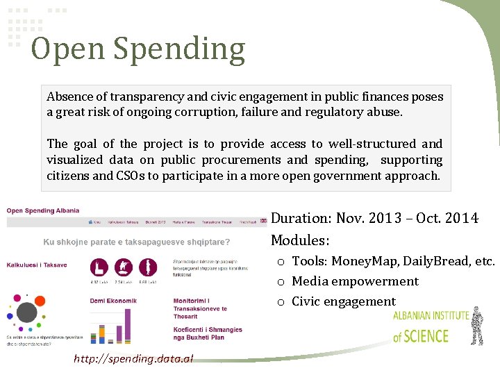 Open Spending Absence of transparency and civic engagement in public finances poses a great