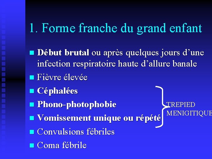 1. Forme franche du grand enfant Début brutal ou après quelques jours d’une infection