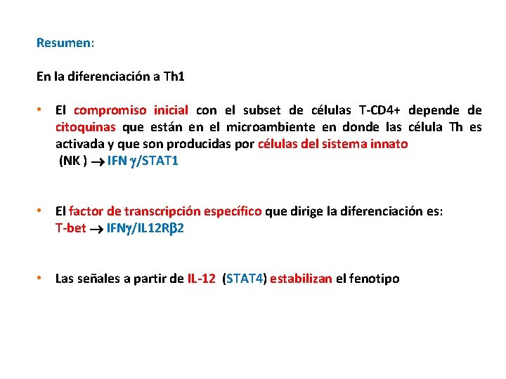 Resumen: En la diferenciación a Th 1 • El compromiso inicial con el subset