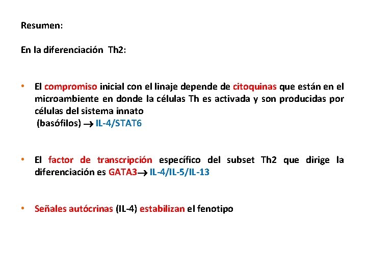 Resumen: En la diferenciación Th 2: • El compromiso inicial con el linaje depende