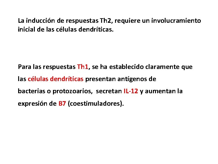 La inducción de respuestas Th 2, requiere un involucramiento inicial de las células dendríticas.