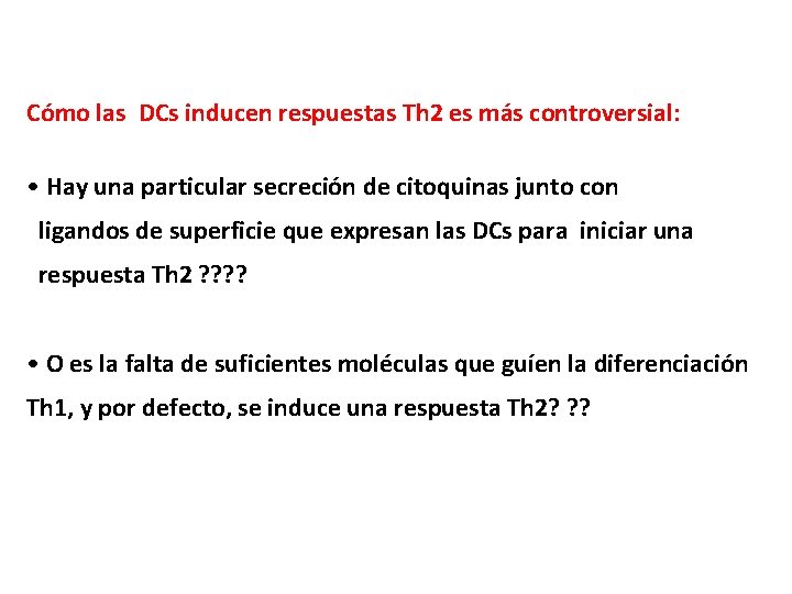 Cómo las DCs inducen respuestas Th 2 es más controversial: • Hay una particular