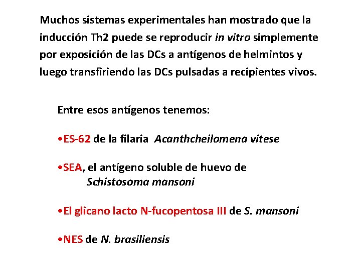 Muchos sistemas experimentales han mostrado que la inducción Th 2 puede se reproducir in