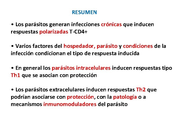 RESUMEN • Los parásitos generan infecciones crónicas que inducen respuestas polarizadas T-CD 4+ •