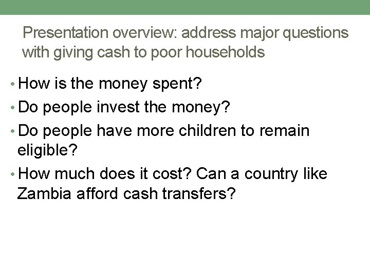 Presentation overview: address major questions with giving cash to poor households • How is
