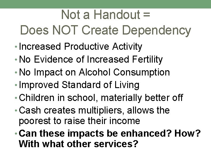 Not a Handout = Does NOT Create Dependency • Increased Productive Activity • No