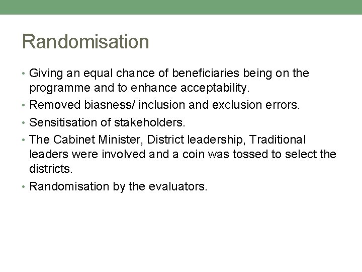 Randomisation • Giving an equal chance of beneficiaries being on the programme and to