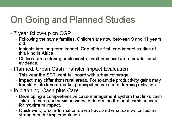 On Going and Planned Studies • 7 year follow-up on CGP. • Following the