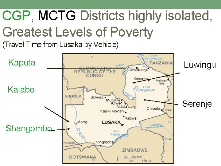 CGP, MCTG Districts highly isolated, Greatest Levels of Poverty (Travel Time from Lusaka by