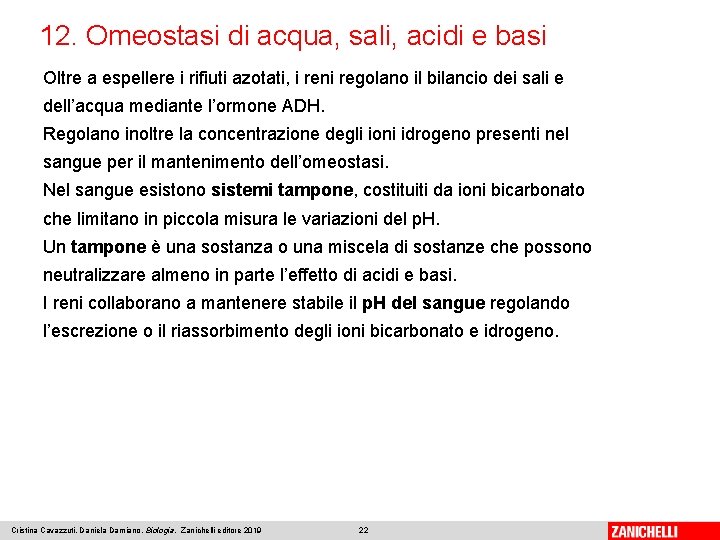 12. Omeostasi di acqua, sali, acidi e basi Oltre a espellere i rifiuti azotati,