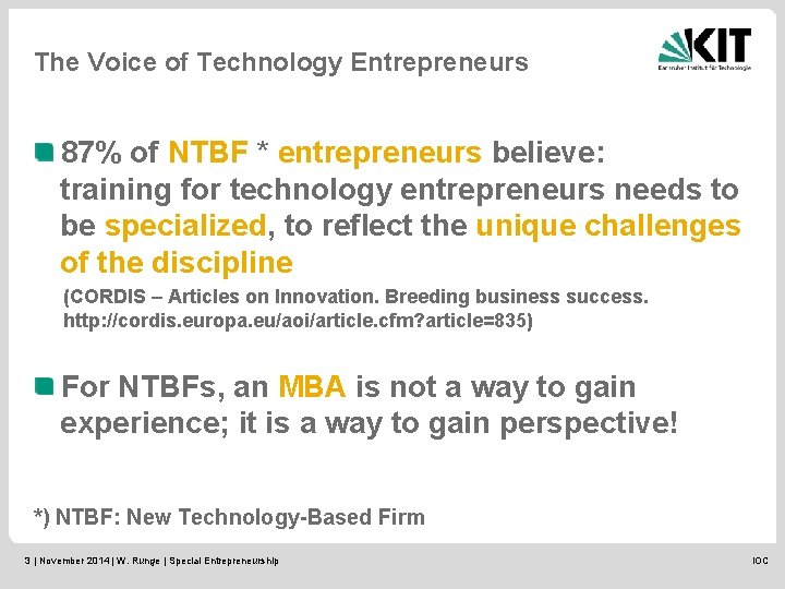 The Voice of Technology Entrepreneurs 87% of NTBF * entrepreneurs believe: training for technology