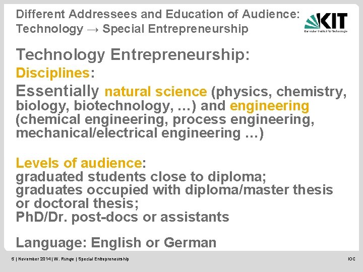 Different Addressees and Education of Audience: Technology → Special Entrepreneurship Technology Entrepreneurship: Disciplines: Essentially