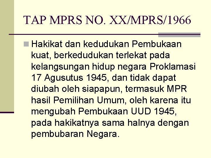 TAP MPRS NO. XX/MPRS/1966 n Hakikat dan kedudukan Pembukaan kuat, berkedudukan terlekat pada kelangsungan