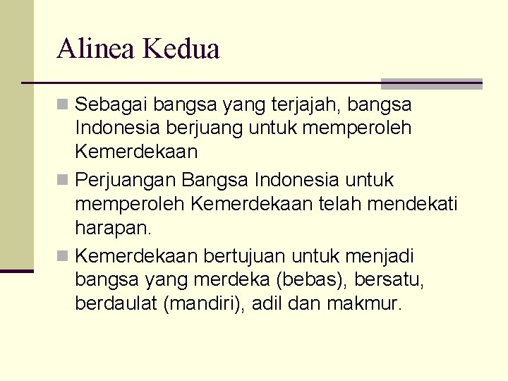 Alinea Kedua n Sebagai bangsa yang terjajah, bangsa Indonesia berjuang untuk memperoleh Kemerdekaan n