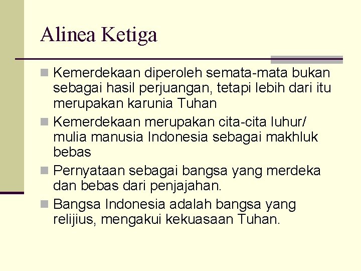 Alinea Ketiga n Kemerdekaan diperoleh semata-mata bukan sebagai hasil perjuangan, tetapi lebih dari itu