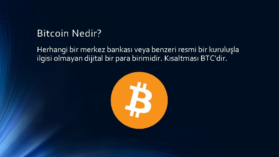 Bitcoin Nedir? Herhangi bir merkez bankası veya benzeri resmi bir kuruluşla ilgisi olmayan dijital