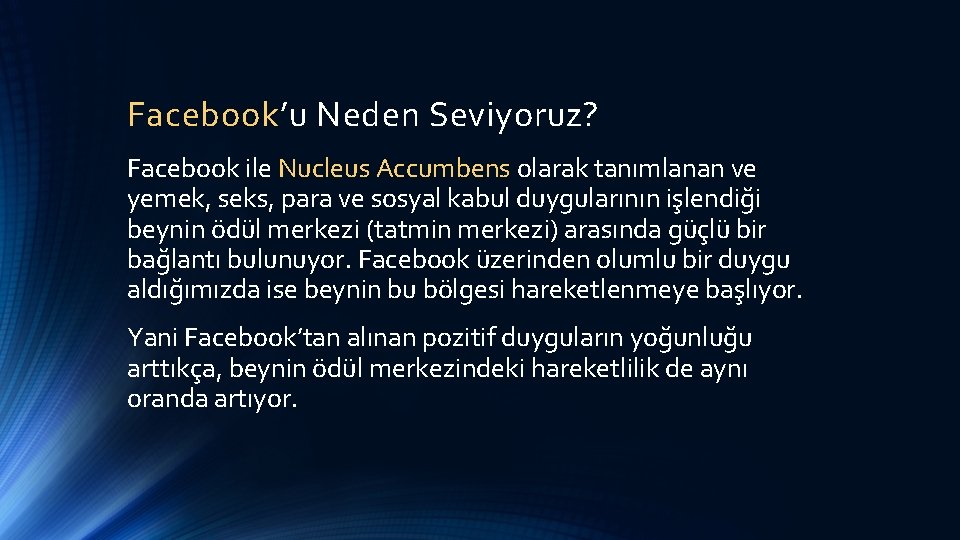 Facebook’u Neden Seviyoruz? Facebook ile Nucleus Accumbens olarak tanımlanan ve yemek, seks, para ve