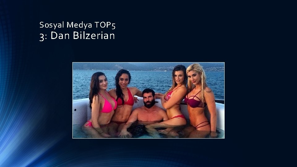 Sosyal Medya TOP 5 3: Dan Bilzerian 