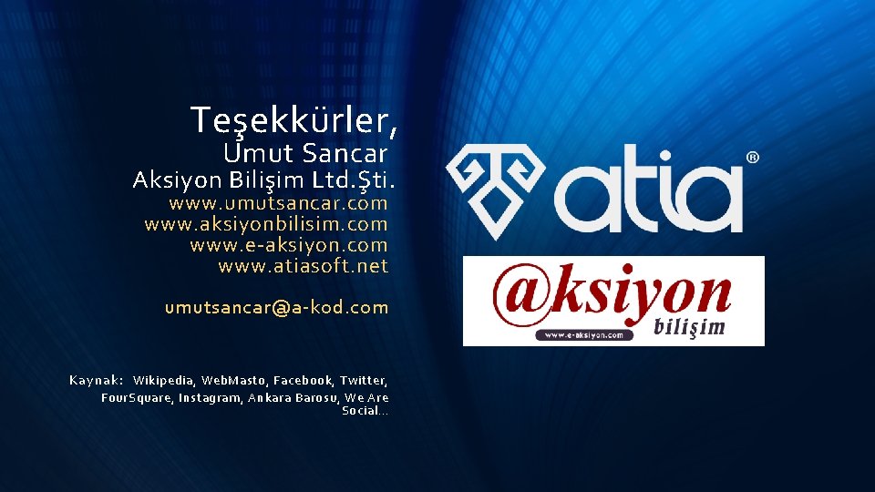 Teşekkürler, Umut Sancar Aksiyon Bilişim Ltd. Şti. www. umutsancar. com www. aksiyonbilisim. com www.