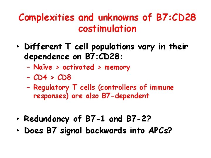 Complexities and unknowns of B 7: CD 28 costimulation • Different T cell populations