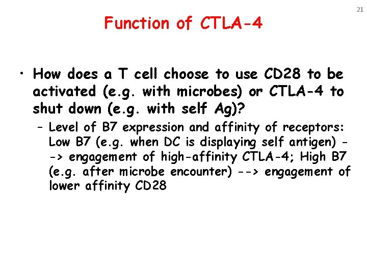 Function of CTLA-4 • How does a T cell choose to use CD 28