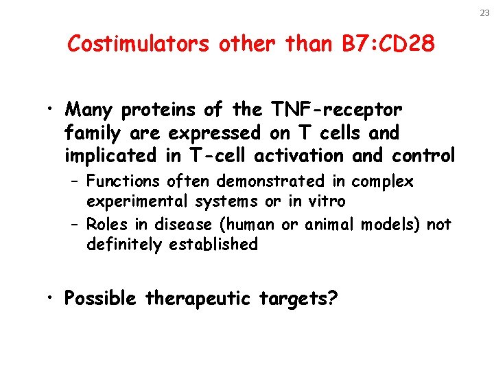 23 Costimulators other than B 7: CD 28 • Many proteins of the TNF-receptor