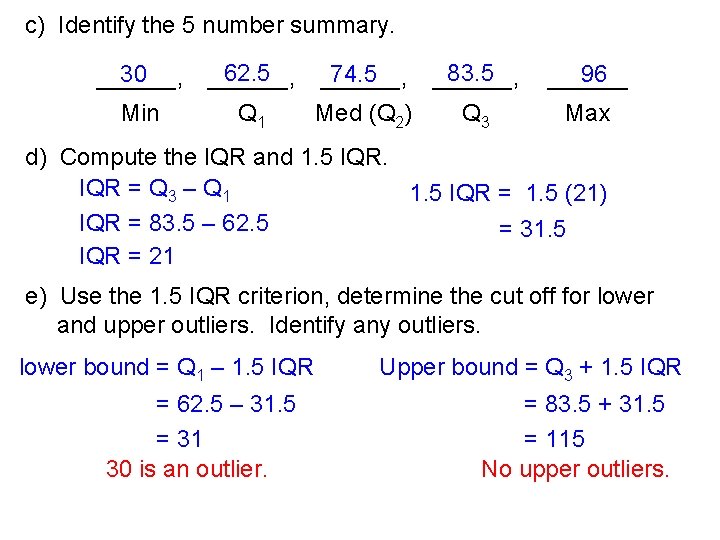 c) Identify the 5 number summary. 30 ______, Min 62. 5 83. 5 74.