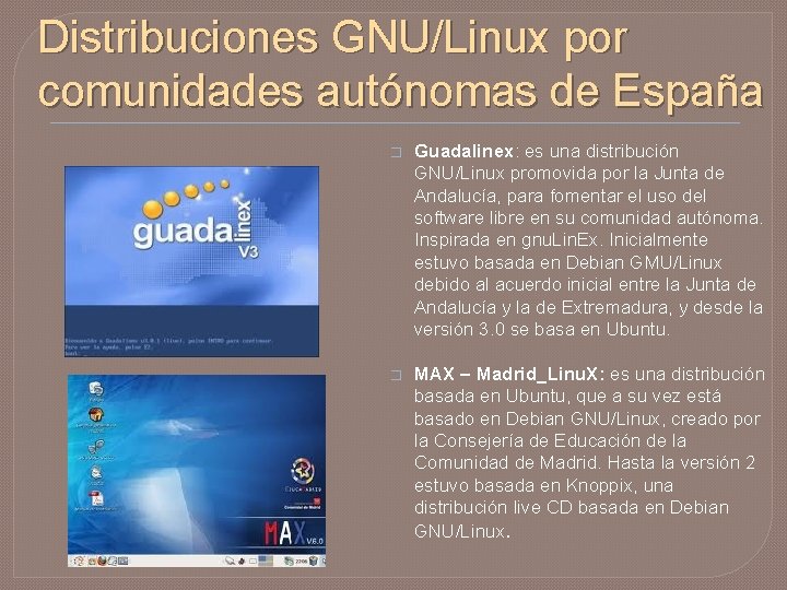 Distribuciones GNU/Linux por comunidades autónomas de España � Guadalinex: es una distribución GNU/Linux promovida