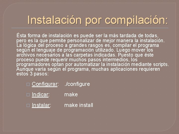 Instalación por compilación: Ésta forma de instalación es puede ser la más tardada de