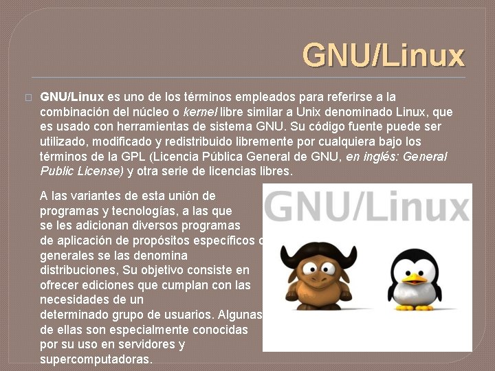 GNU/Linux � GNU/Linux es uno de los términos empleados para referirse a la combinación