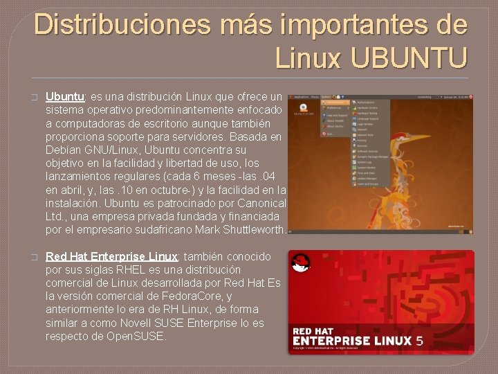 Distribuciones más importantes de Linux UBUNTU � Ubuntu: es una distribución Linux que ofrece