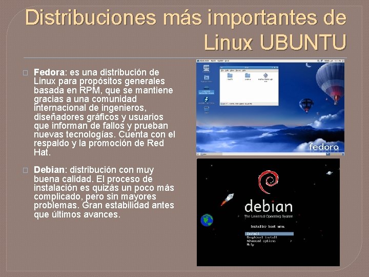 Distribuciones más importantes de Linux UBUNTU � Fedora: es una distribución de Linux para