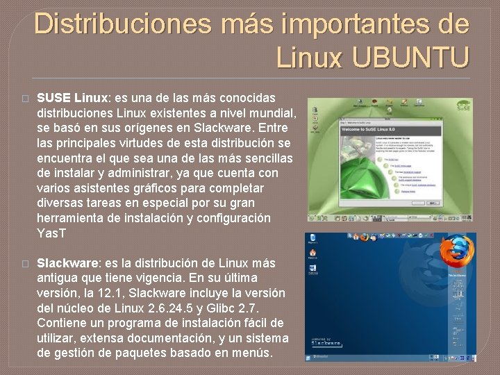 Distribuciones más importantes de Linux UBUNTU � SUSE Linux: es una de las más