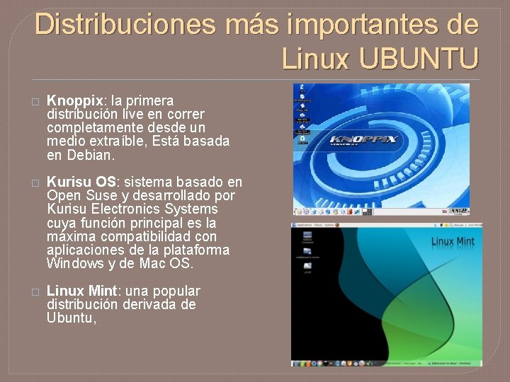 Distribuciones más importantes de Linux UBUNTU � Knoppix: la primera distribución live en correr