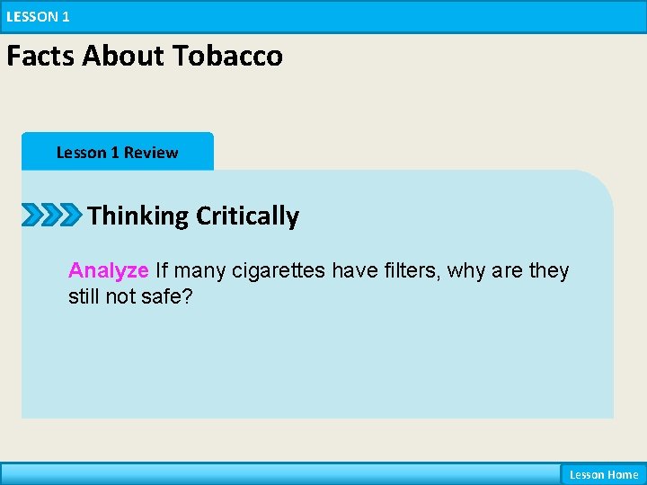 LESSON 1 Facts About Tobacco Lesson 1 Review Thinking Critically Analyze If many cigarettes
