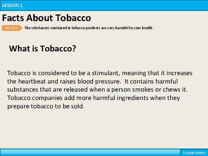 LESSON 1 Facts About Tobacco BIG IDEA The substances contained in tobacco products are