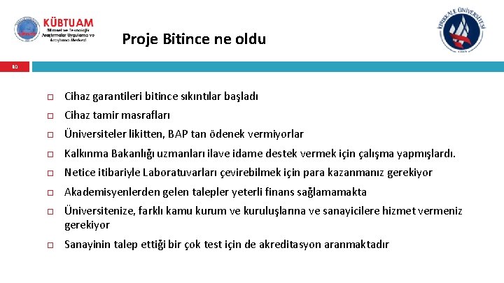 Proje Bitince ne oldu 10 Cihaz garantileri bitince sıkıntılar başladı Cihaz tamir masrafları Üniversiteler