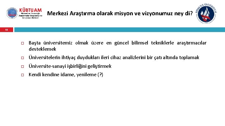 Merkezi Araştırma olarak misyon ve vizyonumuz ney di? 11 Başta üniversitemiz olmak üzere en