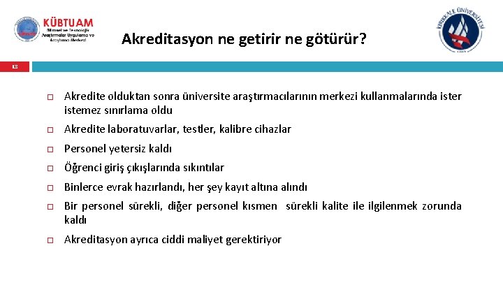 Akreditasyon ne getirir ne götürür? 13 Akredite olduktan sonra üniversite araştırmacılarının merkezi kullanmalarında ister