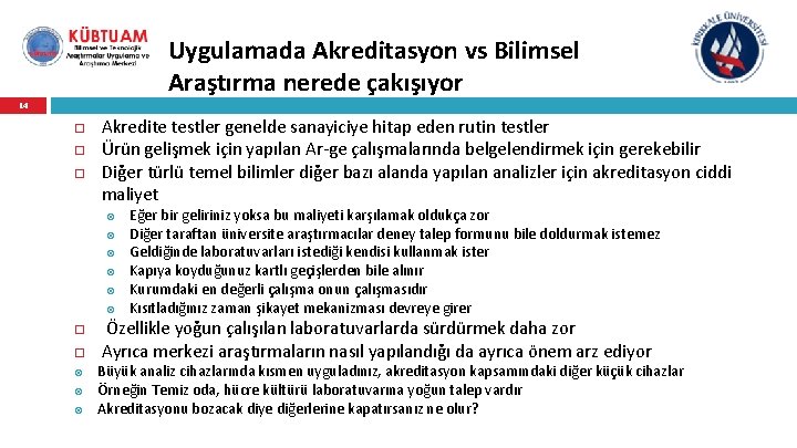 Uygulamada Akreditasyon vs Bilimsel Araştırma nerede çakışıyor 14 Akredite testler genelde sanayiciye hitap eden