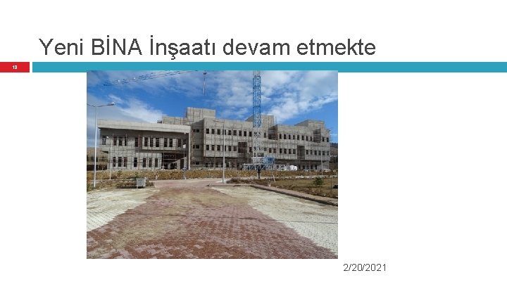 Yeni BİNA İnşaatı devam etmekte 18 2/20/2021 