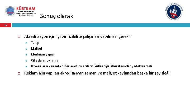 Sonuç olarak 20 Akreditasyon için iyi bir fizibilite çalışması yapılması gerekir Talep Maliyet Merkezin