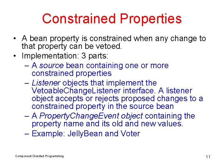 Constrained Properties • A bean property is constrained when any change to that property Constrained Properties • A bean property is constrained when any change to that property