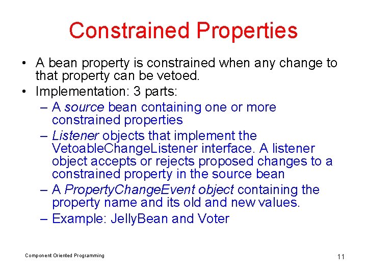 Constrained Properties • A bean property is constrained when any change to that property