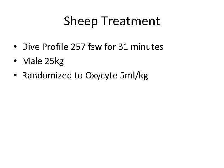 Sheep Treatment • Dive Profile 257 fsw for 31 minutes • Male 25 kg