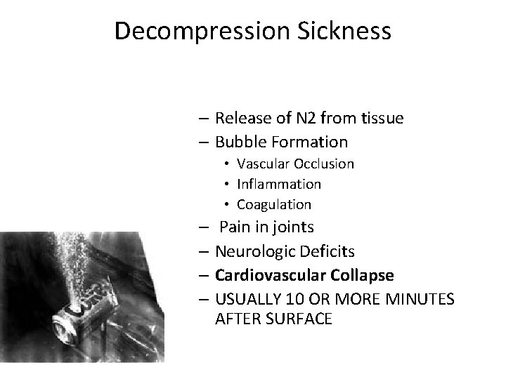 Decompression Sickness – Release of N 2 from tissue – Bubble Formation • Vascular