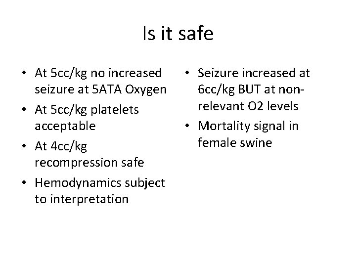 Is it safe • At 5 cc/kg no increased seizure at 5 ATA Oxygen