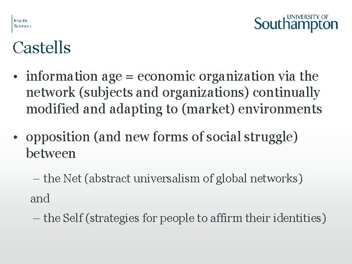 Castells • information age = economic organization via the network (subjects and organizations) continually